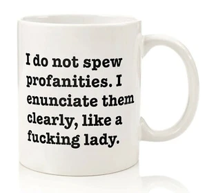 I Don't Spew Profanities Mug Quotes Mug Ceramic Mug White 11OZ 15OZ - Picture 1 of 7