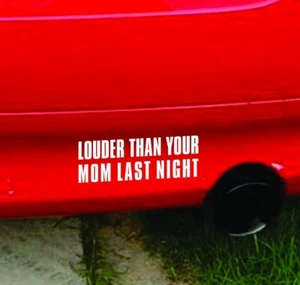 Louder Than Your Mom Last Night Funny Vinyl Bumper Sticker Exhaust Mod Loud Pipe - Picture 1 of 2