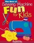 The Best of Sewing Machine Fun for Kids By Lynda Milligan, Nanc .9781571202543