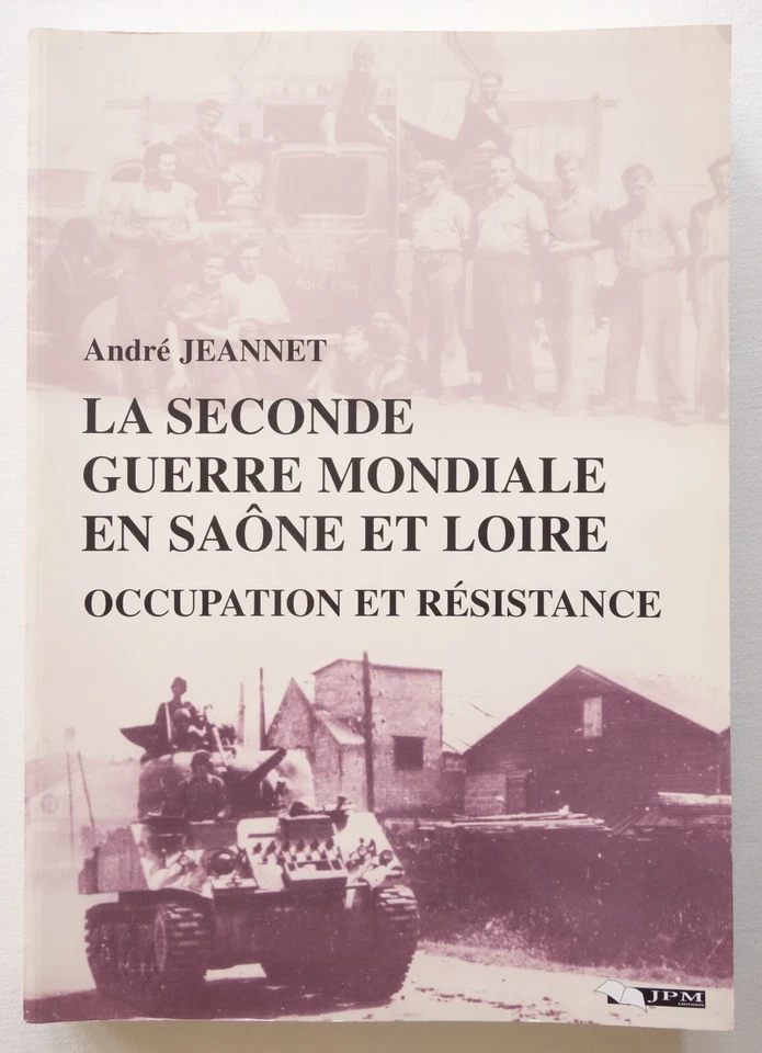 La Seconde Guerre mondiale en Saône et Loire - André Jeannet 2003 TBE - Photo 1/4