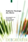 Praktische Theologie Des Alterns, Taschenbuch von Klie, Thomas (EDT); Kumlehn, M...