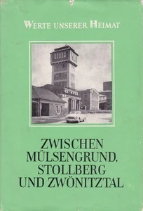 Zwischen Mülsengrund, Stollberg, Zwönitztal - Werte unserer Heimat -Band 35/1981 - Bild 1 von 1