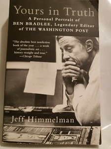 Yours In Truth: Personal Portrait Of Ben Bradlee, Legendary Editor Of Washington - Picture 1 of 2
