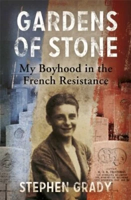 Gardens of Stone: My Boyhood in the French Resistance by Stephen Grady Book The - Image 1 of 2