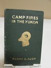Camp Fires In The Yukon By Harry A. Auer 1St 1916