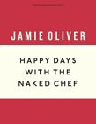Happy Days With The Naked Chef Ic Oliver Jamie