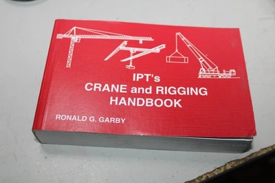 IPT's Crane and Rigging Handbook Ronald G. Garby Book