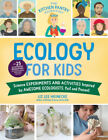The Kitchen Pantry Scientist Ecology for Kids: Science Experiments and