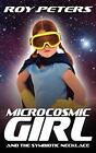 Microcosmic Girl and the Symbiotic Necklace Roy Peters New Book 9781434390448