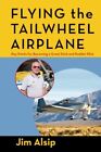 Flying the Tail Wheel Airplane by Alsip  New 9781466327771 Fast Free Shipping-,
