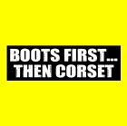 Funny "BOOTS FIRST ... THEN CORSET" goth girl decal BUMPER STICKER steampunk emo