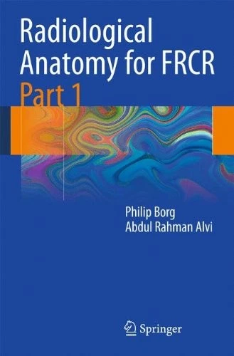 Radiological Anatomy for FRCR Part 1 By Philip Borg, Abdul Rahma - Image 1 of 1