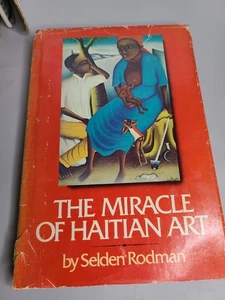 THE MIRACLE OF HAITIAN ART (HISTORY) By Selden Rodman - Hardcover - Picture 1 of 8