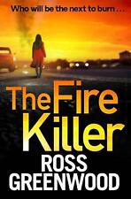 The Fire Killer: Der BRANDNEUE Krimi-Thriller am Rande Ihres Sitzes von Ross Greenw