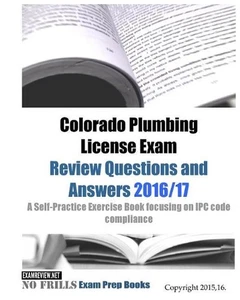 Colorado Plumbing License Exam Review Questions and Answers 2016/17: A Self-Prac - Picture 1 of 1