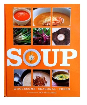 HCDJ 2011 SOUP Wholesome Seasonal Fresh Foreward By Eric Schlosser DK Publishing Foto 1 de 2