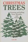 Christmas Trees: Growing And Selling Trees, Wreaths, And Greens