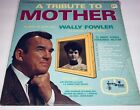 Wally Fowler A Tribute To Mother Vinyl Southern Gospel Musik LP 22F