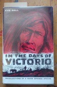 In the Days of Victorio Recollections of a ...Apache Eve Ball HC 1st 1970 Signed - Picture 1 of 6