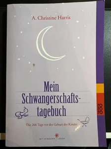 Mein Schwangerschaftstagebuch: Die 266 Tage vor der Geburt des Kindes Die 266 Ta - Bild 1 von 2