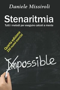 Stenaritmia Tutti I Metodi per Eseguire Calcoli a Mente di Daniele Missiroli,  2 - Picture 1 of 1