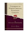 University of North Carolina Extension Leaflets, Vol. 1 (Classic Reprint), Unive