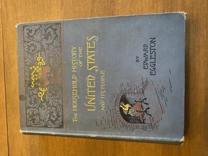 Eggleston, Edward THE HOUSEHOLD HISTORY OF THE UNITED STATES AND ITS PEOPLE - Bild 1 von 10