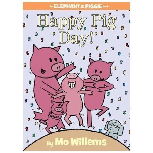 Happy Pig Day!-An Elephant and Piggie Book by Mo Willems (2011, Hardcover)
