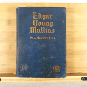 Edgar Young Mullins: An Intimate Biography by Isla May Mullins - 1923 Hardcover - Picture 1 of 12