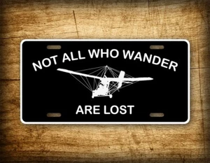 NAWWAL Ultralight License Plate "Not All Who Wander Are Lost" Airplane Auto Tag - Picture 1 of 5