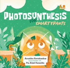 Anushka Ravishankar Photosynthesis for Smartypants (Hardback)