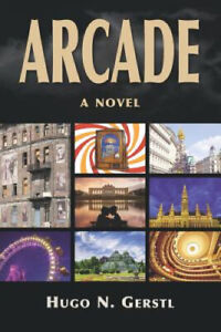 ARCADE - Ein Roman von Hugo N. Gerstl