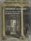 Palmer - George Scharf: The Regency Street To The Modern Metropolis - FREEPOST
