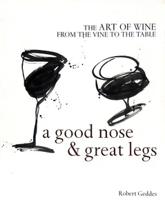 A Good Nose & Great Legs: The Art Of Wine: From The Vine To The Table (SC, 2009) - Picture 1 of 1
