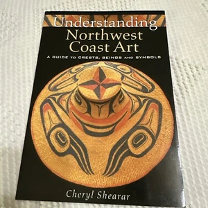 Understanding Northwest Coast Art by Shearar C; Shearar, Cheryl Softcover - Picture 1 of 12
