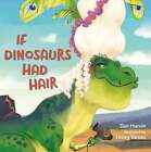 If Dinosaurs Had Hair By Dan Marvin: Used