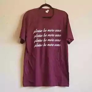 Burgandy Please Be More Wine Tee - L - Picture 1 of 2