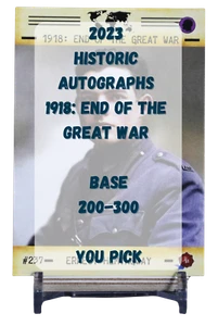 2023 Historic Autographs 1918 End of the Great War Base - You Pick 200 - 300 - Picture 1 of 98