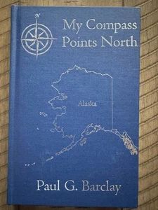Rare MY COMPASS POINTS NORTH Signed Paul Barclay ALASKA HUNTING HB Book - Bild 1 von 4