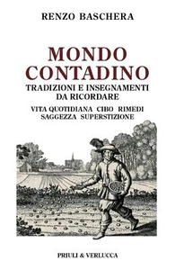 Libro Nuovo - Renzo Baschera - Mondo Contadino. Tradizioni E Insegnamenti Da Ric - Foto 1 di 1