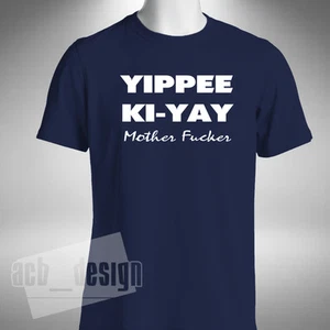 Yippee Ki Yay T-Shirt Funny Die Hard Inspired Movie Bruce Willis Small to 5XL - Picture 1 of 3