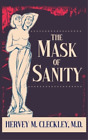 Hervey M Cleckley The Mask of Sanity (Hardback)