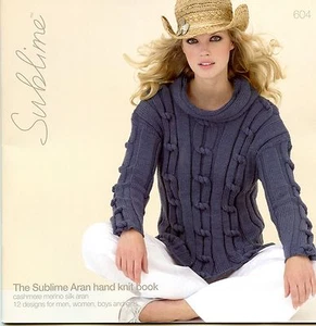 Sublime Aran Hand Knit Book 604 Cashmere Merino Silk Aran Patterns Men Women Kid - Picture 1 of 9