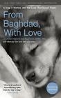 From Baghdad, With Love: A Dog, A Marine, and the Love That Saved Them by Jay Ko