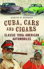 Cuba Cars and Cigars: Classic 1950s American Automobiles by Martin Bowman (Engli