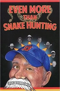 Even More Than Snake Hunting Nature Book Reptile Herpetology by Craig Trumbower - Picture 1 of 1