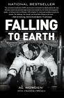 Falling To Earth: An Apollo 15 Astronaut's Journey By Al Worden: New