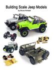Modèles de Jeep à l'échelle du bâtiment : modification et assemblage de kits de modèles Jeep et 4x4, ...