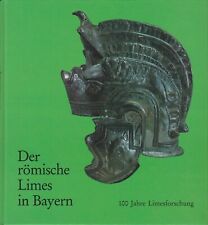 Der römische Limes in Bayern : 100 Jahre Limesforschung ; [Ausstellung der Prähi