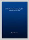 2 Minutes' Peace : Everyday Self-Care For Busy Lives, Hardcover By Sweet, Cor...